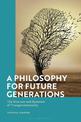 A Philosophy for Future Generations: The Structure and Dynamics of Transgenerationality