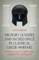 Military Leaders and Sacred Space in Classical Greek Warfare: Temples, Sanctuaries and Conflict in Antiquity