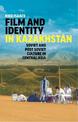 Film and Identity in Kazakhstan: Soviet and Post-Soviet Culture in Central Asia