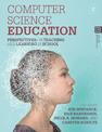 Computer Science Education: Perspectives on Teaching and Learning in School