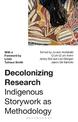 Decolonizing Research: Indigenous Storywork as Methodology