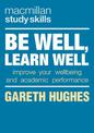 Be Well, Learn Well: Improve Your Wellbeing and Academic Performance