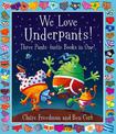 We Love Underpants! Three Pants-tastic Books in One!: Featuring: Aliens Love Underpants, Monsters Love Underpants, Aliens Love D