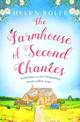 The Farmhouse of Second Chances: A gorgeously uplifting story of new beginnings to curl up with in 2023!