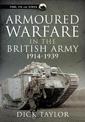Armoured Warfare in the British Army, 1914-1939