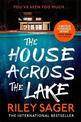 The House Across the Lake: the 2022 sensational new suspense thriller from the internationally bestselling author - you will be