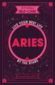 Astrology Self-Care: Aries: Live Your Best Life by the Stars