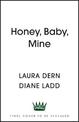 Honey, Baby, Mine: A mother and daughter talk love, life and secrets