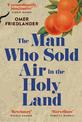 The Man Who Sold Air in the Holy Land: SHORTLISTED FOR THE WINGATE PRIZE