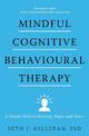 Mindful Cognitive Behavioural Therapy: A Simple Path to Healing, Hope, and Peace