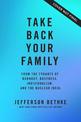 Take Back Your Family: From the Tyrants of Burnout, Busyness, Individualism, and the Nuclear Ideal