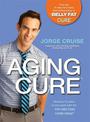 The Aging Cure: Reverse 10 Years in One Week with the Fat-Melting Carb Swap (TM)