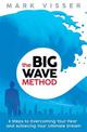 The Big Wave Method: 8 Steps To Overcoming Your Fear And Achieving Your Ultimate Dream