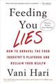 Feeding You Lies: Unraveling the Food Industry's Playbook to Reclaim Your Health