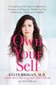 Own Your Self: The Surprising Path beyond Depression, Anxiety, and Fatigue to Reclaiming Your Authenticity, Vitality, and Freedo