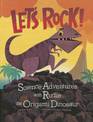 Lets Rock!: Science Adventures with Rudie the Origami Dinosaur (Origami Science Adventures)