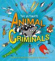 The Ultimate Animal Criminals