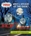 Thomas and Friends: Who's Afraid of the Dark?: A story about being brave
