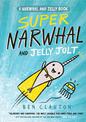 Super Narwhal and Jelly Jolt (Narwhal and Jelly, Book 2)