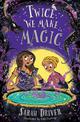 Twice We Make Magic (Once We Were Witches, Book 2)