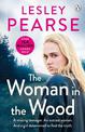 The Woman in the Wood: A missing teenager. An outcast woman. And a girl determined to find the truth . . . From the Sunday Times