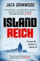Island Reich: The atmospheric WWII thriller perfect for fans of Simon Scarrow and Robert Harris