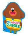 Hey Duggee: All About Duggee: A Duggee-Shaped Board Book