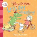 Tilly and Friends: Let's Get Wheeling!