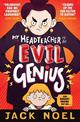My Headteacher Is an Evil Genius: And Nobody Knows but Me...