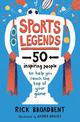 Sports Legends: 50 Inspiring People to Help You Reach the Top of Your Game