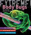 Extreme Science: Body Bugs!: The Uninvited Guests on Your Body