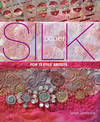 Silk Paper for Textile Artists: A Guide to Making and Using it in Textile Art