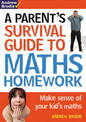 Parent's Survival Guide to Maths Homework: Make sense of your kid's maths