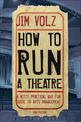 How to Run a Theatre: Creating, Leading and Managing Professional Theatre