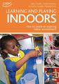 Learning and Playing Indoors: An essential guide to creating an inspiring indoor environment