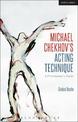 Michael Chekhov's Acting Technique: A Practitioner's Guide