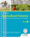 Agricultural Science Book 1 (2nd Edition): A lower secondary course forthe Caribbean