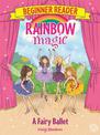 Rainbow Magic Beginner Reader: A Fairy Ballet: Book 7