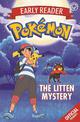 The Official Pokemon Early Reader: The Litten Mystery: Book 6
