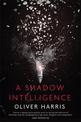 A Shadow Intelligence: an utterly unputdownable spy thriller