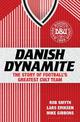 Danish Dynamite: The Story of Football's Greatest Cult Team