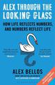 Alex Through the Looking-Glass: How Life Reflects Numbers, and Numbers Reflect Life