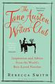 The Jane Austen Writers' Club: Inspiration and Advice from the World's Best-loved Novelist