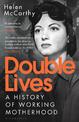 Double Lives: A History of Working Motherhood