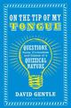 On the Tip of My Tongue: Questions, Facts, Curiosities and Games of a Quizzical Nature