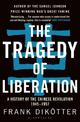 The Tragedy of Liberation: A History of the Chinese Revolution 1945-1957