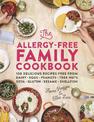 The Allergy-Free Family Cookbook: 100 delicious recipes free from dairy, eggs, peanuts, tree nuts, soya, gluten, sesame and shel