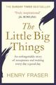 The Little Big Things: The Inspirational Memoir of the Year
