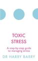 Toxic Stress: A step-by-step guide to managing stress