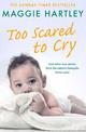 Too Scared To Cry: And other true stories from the nation's favourite foster carer
